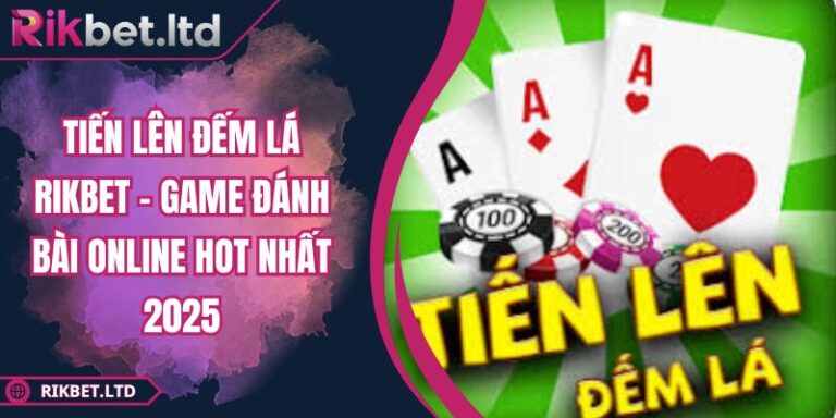 Tiến Lên Đếm Lá RIKBET - Game Đánh Bài Online Hot Nhất 2025 3 Tiến Lên Đếm Lá RIKBET - Game Đánh Bài Online Hot Nhất 2025