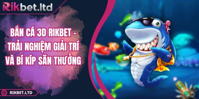 Bắn Cá 3D RIKBET