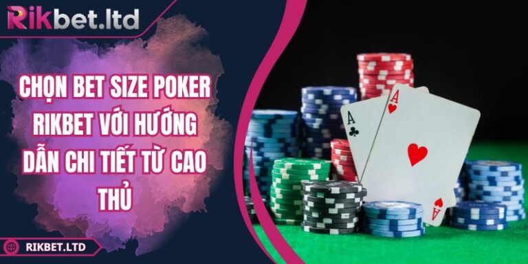 Chọn bet size Poker RIKBET