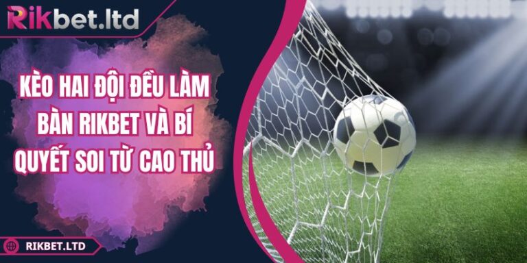 Kèo hai đội đều làm bàn