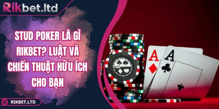 Stud Poker là gì RIKBET